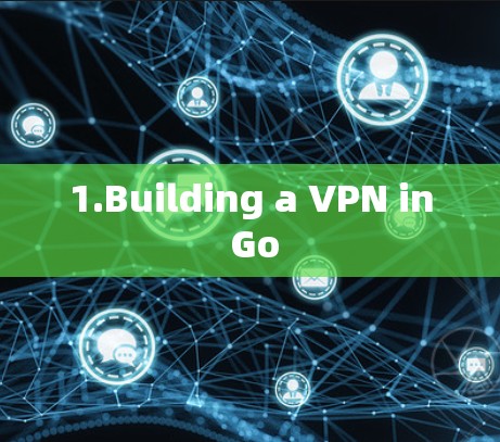1.Building a VPN in Go